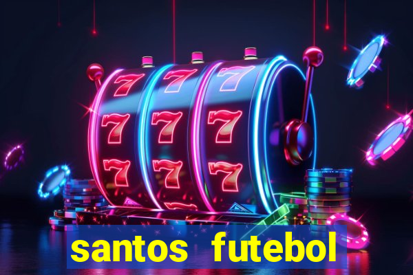 santos futebol clube peneiras